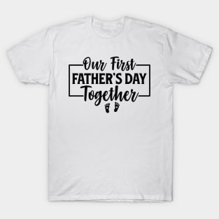 Funny Dad And Son Our First Fathers Day Together 2024 Baby T-Shirt